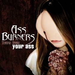 Ass Burners : Tears from YourAss